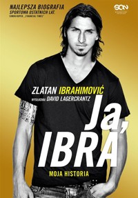 Ja, Ibra - Ibrahimović Zlatan, Lagercrantz David - książka