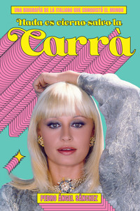 Nada es eterno salvo la Carrà - Pedro Ángel Sánchez - ebook