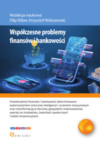 Współczesne problemy finansów i bankowości - Krzysztof Waliszewski, red. nauk.  Filip Kliber, autorzy Dawid Banaś, Patryk Król, Hubert Marczuk, Arkadiusz Nowak, Jakub Rozmus, Anna Warchlewska, Jakub Zgoła, Krzysztof Kaczmarek - ebook