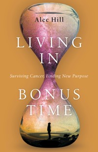 Living in Bonus Time - Alec Hill - ebook