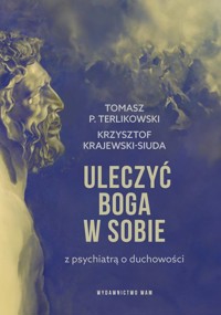Uleczyć Boga w sobie - Krajewski-Siuda Krzysztof, Terlikowski Tomasz P. - książka