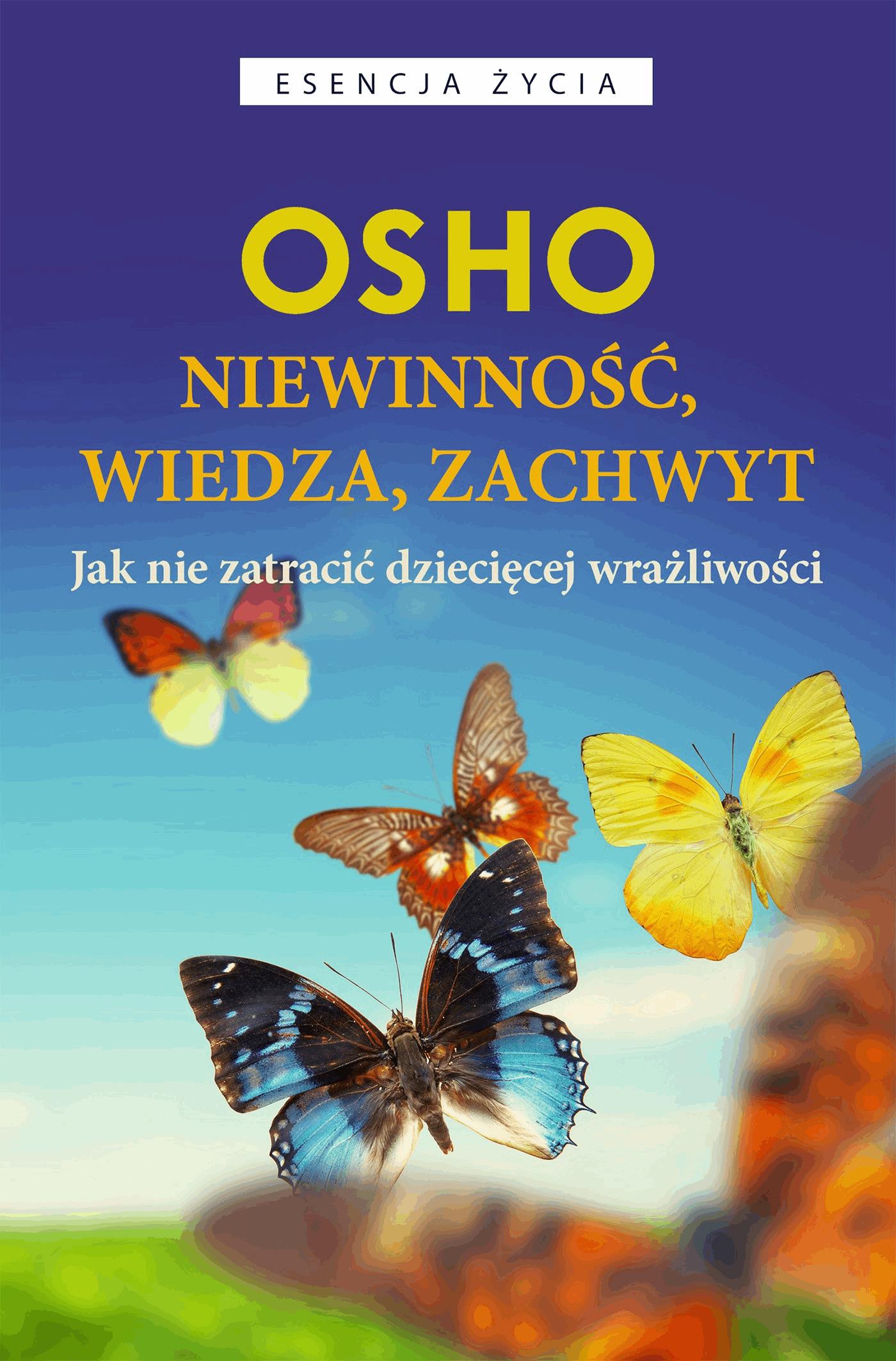 Okładka:Niewinność, wiedza, zachwyt. Jak nie zatracić dziecięcej wrażliwości 