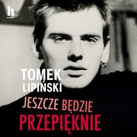 Jeszcze będzie przepięknie - Lipiński Tomek - audiobook