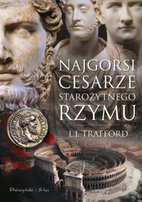 Najgorsi cesarze starożytnego Rzymu - L.J. Trafford - ebook + książka