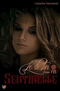 Le destin d'une sentinelle - Tome 1 - Natacha Marchand - ebook