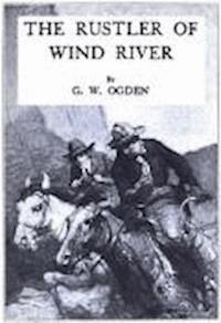 The Rustler of Wind River - George W. Ogden - darmowy ebook