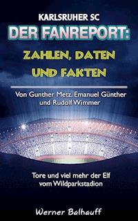Der KSC – Zahlen, Daten und Fakten des Karlsruher SC - Werner Balhauff - ebook