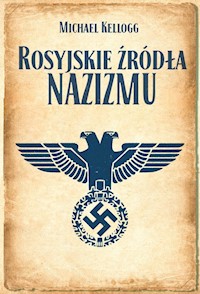 Rosyjskie źródła nazizmu - Michael Kellogg - książka
