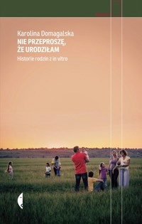 Nie przeproszę, że urodziłam - Domagalska Karolina - książka