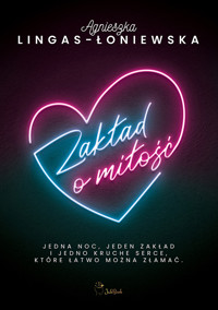Zakład o miłość - Agnieszka Lingas-Łoniewska - ebook + audiobook + książka