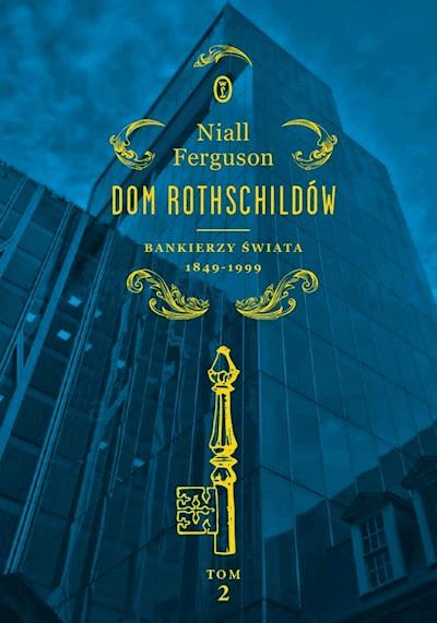 Okładka książki Dom Rothschildów. Bankierzy świata 1849-1999