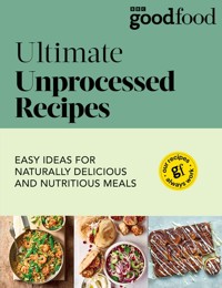Good Food Ultimate Unprocessed Recipes - Good Food - książka