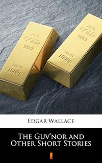 The Guv’nor and Other Short Stories - Edgar Wallace - ebook