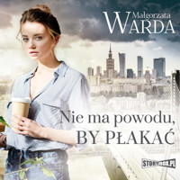 Nie ma powodu, by płakać - Małgorzata Warda - audiobook