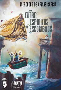 Entre espíritus y escombros - Mercedes De Armas García - ebook