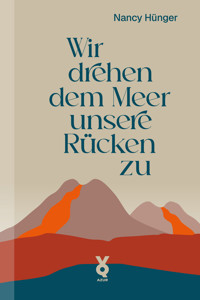 Wir drehen dem Meer unsere Rücken zu - Nancy Hünger - ebook