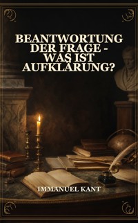 Beantwortung der Frage - Was ist Aufklärung? - Kant Immanuel - ebook