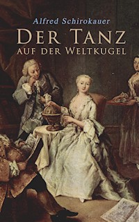 Der Tanz auf der Weltkugel - Alfred Schirokauer - ebook