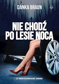 Nie chodź po lesie nocą - Braun Danka - ebook + audiobook + książka
