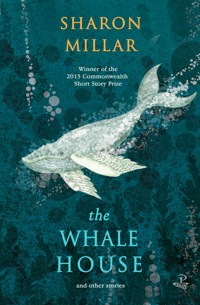 The Whale House and other stories - Sharon Millar - ebook