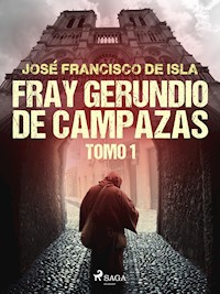 Fray Gerundio de Campazas. Tomo I - José Francisco de Isla - ebook