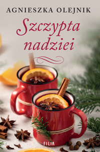 Szczypta nadziei. Seria Dworek w Miłosnej. Tom 2 - Agnieszka Olejnik - ebook + audiobook + książka