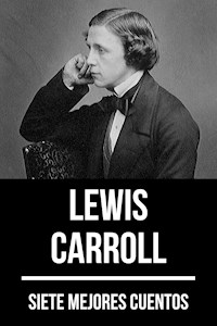 7 mejores cuentos de Lewis Carroll - Lewis Carroll - ebook
