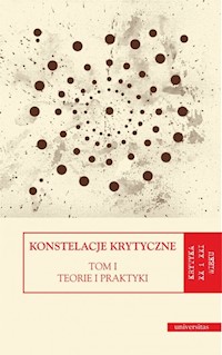 Konstelacje krytyczne Tom 1 Teorie i praktyki. Tom 2 Antologie -  - książka