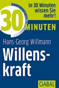 30 Minuten Willenskraft - Hans-Georg Willmann - ebook