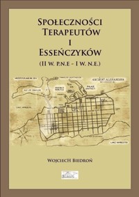 Społeczności terapeutów i esseńczyków (II w. p.n.e - I w. n.e.) - Wojciech Biedroń - ebook