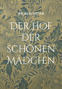 Der Hof der schönen Mädchen - Wilhelm Speyer - ebook