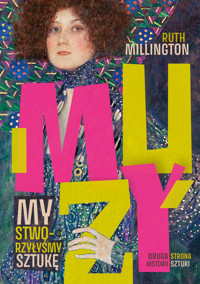Muzy. My stworzyłyśmy sztukę - Ruth Millington - ebook + audiobook + książka