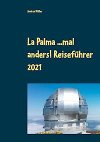 La Palma ...mal anders! Reiseführer 2021 - Andrea Müller - ebook