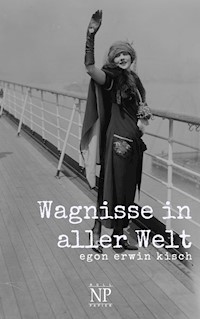 Wagnisse in aller Welt - Egon Erwin Kisch - ebook