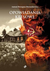Opowiadania kresowe - Antoni Dorogusz-Doroszkiewicz - książka