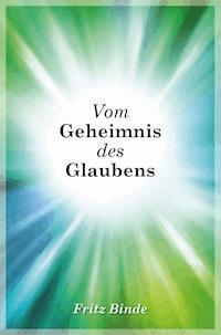 Vom Geheimnis des Glaubens - Fritz Binde - ebook