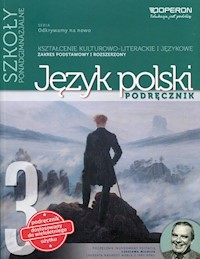 Odkrywamy na nowo 3 Język polski Kształcenie kulturowo-literackie i językowe Zakres podstawowy i rozszerzony - Donata Dominik-Stawicka - książka