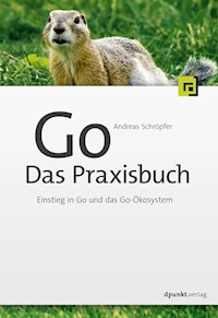 Go – Das Praxisbuch - Andreas Schröpfer - ebook