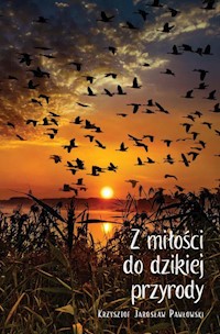 Z miłości do dzikiej przyrody - Pawłowski Krzysztof Jarosław - książka