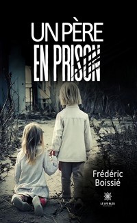 Un père en prison - Frédéric Boissié - ebook