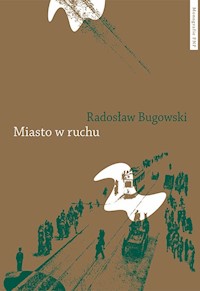 Miasto w ruchu - Bugowski Radosław - książka