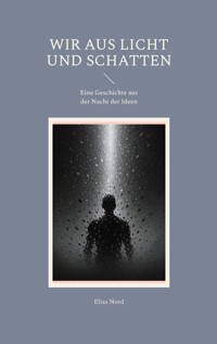 Wir aus Licht und Schatten - Elias Nord - ebook