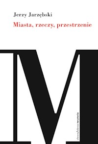 Miasta, rzeczy, przestrzenie - Jerzy Jarzębski - książka