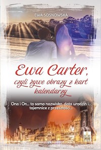 EWA CARTER, czyli żywe obrazy z kart kalendarzy. - Ewa Sosnowska - ebook