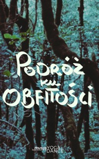 Podróż ku Obfitości - Relaksacja Prowadzona z Fortepianem i Orkiestrą - muscoYoga - Katarzyna Kata i Wiktor Łoś - audiobook