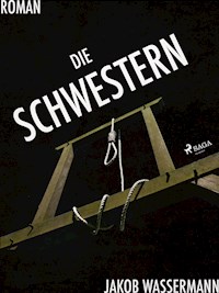 Die Schwestern - Jakob Wassermann - ebook