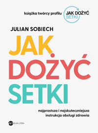 Jak dożyć setki - Sobiech Julian - ebook + audiobook + książka