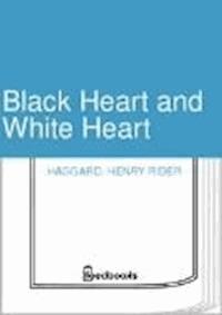 Black Heart and White Heart - Henry Rider Haggard - darmowy ebook