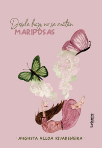 Desde hoy, no se matan mariposas - Augusta Ulloa Rivadeneira - ebook