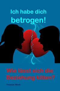Ich habe dich betrogen! - Thomas Werk - ebook